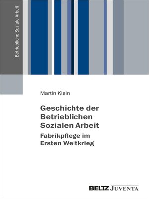 cover image of Geschichte der Betrieblichen Sozialen Arbeit – Fabrikpflege im Ersten Weltkrieg